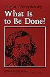 What Is to Be Done? by Nikolai Chernyshevsky