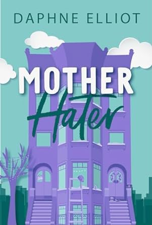 Mother Hater by Daphne Elliot