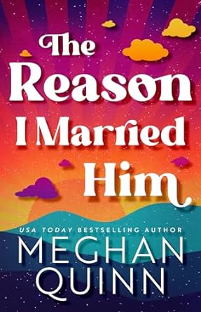 The Reason I Married Him by Meghan Quinn