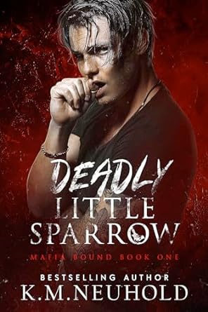 Deadly Little Sparrow by K.M. Neuhold