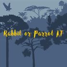 Rabbit or Parrot AT