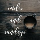 Smiles and Sundays