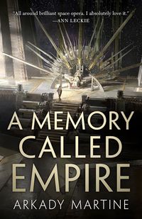 A Memory Called Empire (Teixcalaan #1) by Arkady Martine | Goodreads