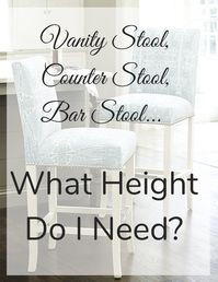 Vanity Stool,Counter Stool,Bar Stool...What height do I need?  #stoolheight #barstool #counterstool #vanitystool #bathroomdecor #kitchenfurniture