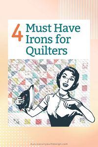 4 Must-Have Irons for Quilting