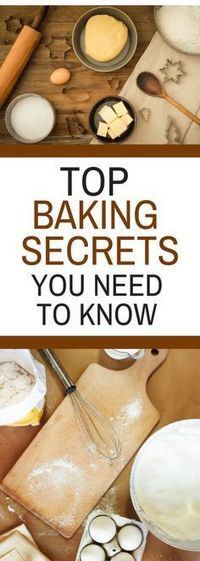 Top Baking Secrets You Need to Know Now! - Find out tips and tricks to help you become a better baker.