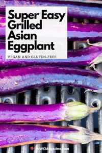 Super easy grilled Asian eggplant recipe is vegan and bursting with flavor from the ginger and chili glaze that is going to wow your family and guests. #HWCMagazine #eggplant #asianrecipe #vegan #plantbased #chinesecuisine #vegetables #BBQ #grilling #summergrilling #grillingandchilling #asianeggplant / https://www.hwcmagazine.com