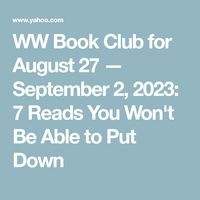 WW Book Club for August 27 — September 2, 2023: 7 Reads You Won't Be Able to Put Down