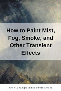 How to Paint Mist, Fog, Smoke, and Other Transient Effects. In this post, I provide you with some guidance on how to paint mist, fog, smoke, and other transient effects. These effects are typically challenging to capture on a flat surface due to their elusive and fleeting nature. Many artists seem to be either too timid with their approach, or too bold. #drawpaintacademy