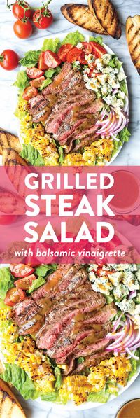 Grilled Steak Salad with Balsamic Vinaigrette - With perfectly grilled steak, charred corn, tomatoes, blue cheese. Say goodbye to boring salads! SO SO GOOD.