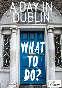 Don't know what to do in Dublin? Here is our handpicked 1 day in Dublin City Guide | The Travel Tester