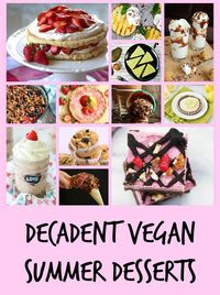 A collection of Decadent Vegan Summer Desserts from your favourite food bloggers!