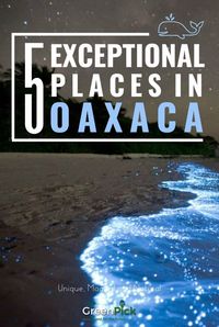 oaxaca mexico what to do in oaxaca natural places ecotourism places to visit travel inspiration