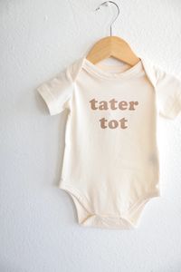 For the little Tator Tot in your life.  Sizing: the 3mo fits closer to a 0-3. We recommend sizing up if your little one is in between sizes - we all know those babies don't keep.  Made with 100% organic cotton fabric  Machine wash on low, tumble dry on cold Sewn in cotton label Sustainably printed using eco-friendly wa