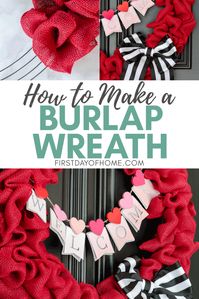 Learn how to make a DIY burlap wreath for Valentine's Day or any other holiday with this step-by-step tutorial for beginners. Get ideas to customize your wreath and use it for Christmas, 4th of July or general farmhouse decor. #burlapwreath #diywreath #farmhousewreath #valentineswreath #firstdayofhome