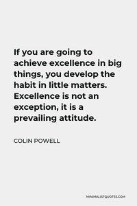 Charles R. Swindoll Quote: If you are going to achieve excellence in big things, you develop the habit in little matters.