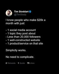 It's hard. Obviously. But it doesn't need to be complicated. You don't need to be everywhere to get to that level. You just need 1 great offer, 1 social platform, and 1 website page.