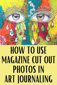 How o use magazine cut out photos in art journaling