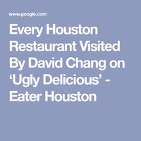 Every Houston Restaurant Visited By David Chang on ‘Ugly Delicious’ - Eater Houston