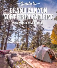 Best Grand Canyon Campgrounds - North Rim • James Kaiser