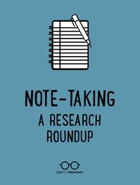 Note-taking: A Research Roundup | Cult of Pedagogy