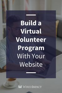 Is your volunteer program moving online? Make the most of your nonprofit’s website to recruit for remote and virtual volunteer opportunities.