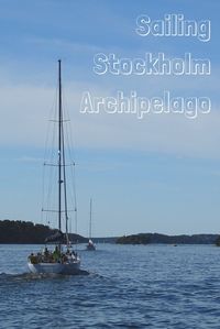 Stockholm archipelago is a fairytale paradise during spring and summer. The islands fall under wizard’s spell: sparkling water, emerald trees, and golden sun. Sailing Stockholm Archipelago is the best way to enjoy and learn about this fantastic place.