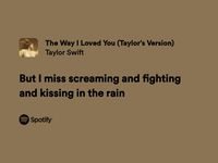 The Way I Loved You TWILY Fearless lyrics Taylor swift Spotify I miss screaming and fighting