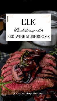 Elk Backstrap with Red Wine Mushrooms