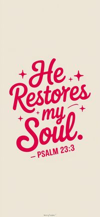 Beautiful Bible verse wallpaper featuring Psalm 23:3: "He restores my soul." A minimalist and meaningful Christian design to bring peace and comfort to your device.