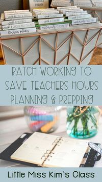 Tips for teachers to use batching to reduce the amount of time spend planning and prepping materials!