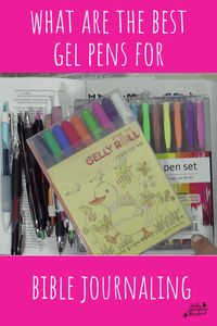 Gel Pens - Everything You Need to Know When Using Them in Your Bible