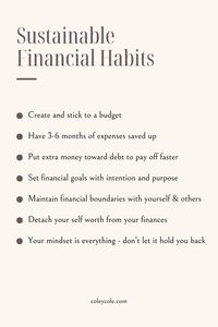 Creating sustainable financial habits will carry you far, especially in times of financial setbacks or instability. Having a support system and safety cushion to fall back on when times get tough is extremely vital to your financial health. It prevents you from falling back into old patterns or habits that are bad for your finances, such as putting everything on a credit card you can't pay off. These habits are the foundation upon which your financial future is built, so make sure it's strong.