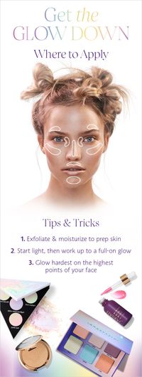 Tips & Tricks: 1. Exfoliate & moisturize to prep skin 2. Start light, then work up to a full-on glow 3. Glow hardest on the highest points of your face