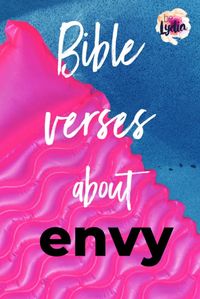 Bible verses about envy - from the ministry of beLydia #bibleverses #GodsWord #Envy #womensministry