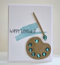 For the painter in your life - a glitzy paint palette and brush. The paint dots are sequins and they add bling to this handmade birthday card. Sweet and simple sentiment finish off this neutral card with great blue accents.