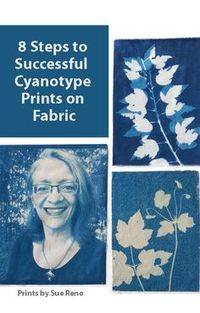 Discover 8 steps to success when creating cyanotype prints on fabric.