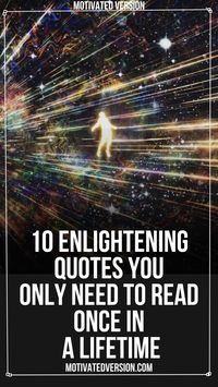 10 Enlightening Quotes You Only Need To Read Once In a Lifetime