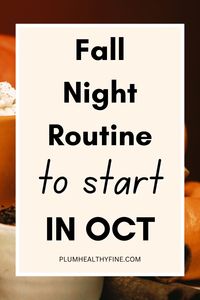 Here is a simple fall night routine that will turn your October nights cozy, healthy, and warm | fall bedtime routine | fall self care night routine | night routine to start in October | bedtime routine for October | autumn night routine to start in October | things do in October | October night checklist | self improvement tips