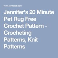 Jennifer's 20 Minute Pet Rug Free Crochet Pattern - Crocheting Patterns, Knit Patterns