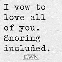 I vow to love all of you. Snoring included.