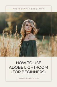 Click through to read this blog post about How To Use Adobe Lightroom (for Beginners), including adobe Lightroom presets, adobe Lightroom cheat sheet, adobe Lightroom preset ideas | Jessica Vickers Photography Education #adobelightroom #tipsforphotographers