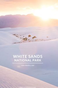 White Sands National Park: A Complete Guide