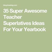 35 Super Awesome Teacher Superlatives Ideas For Your Yearbook