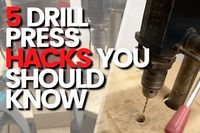 5 Drill Press Hacks You Should Know