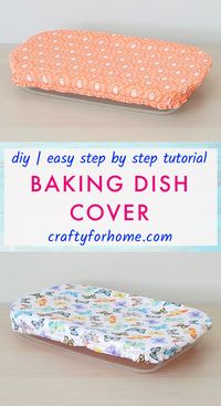 This easy sewing craft tutorial makes a reversible DIY baking dish cover from fabric, easily customizable with any baking pan size, washable and reusable.