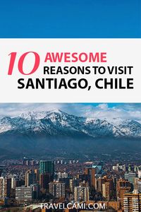 Is Santiago really worth it? Read these 10 reasons to visit Santiago Chile South America | Backpacking South America | Atacama | ski at Valle Nevado | ultimate destination for wine lovers | a Day trip to Valparaíso and Viña del Mar | The tallest building in south America