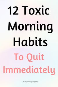 Your morning sets the tone for the rest of the day. There are some habits you have in the morning that may seem harmless but these bad morning habits can sap your energy, stress you out and ruin your day. Here are 10 bad morning habits you should quit today