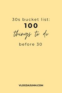 30s Bucket List: 100 Things to Do Before You Turn 30 | Vlog da Juhh