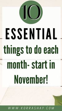 10 essential things to do each month- start in November! How to start your months to improve them!